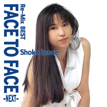 Re-Mix BEST FACE TO FACE -NEXT-