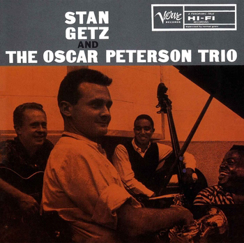 スタン・ゲッツ＆ジ・オスカー・ピーターソン・トリオ +4(Stan Getz And Oscar Peterson Trio +4)
