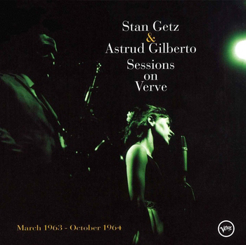 スタン・ゲッツ&アストラッド・ジルベルト・セッションズ・オン・ヴァーヴ(Stan Getz & Astrud Gilberto Sessions on Verve)