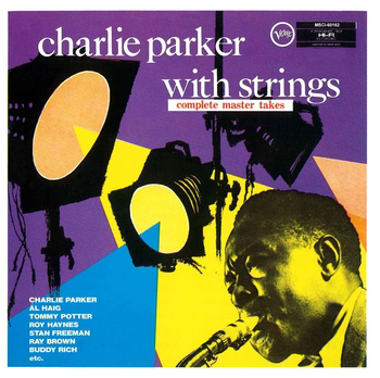 チャーリー・パーカー・ウィズ・ストリングス / コンプリート・マスター・テイクス(Charlie Parker With Strings, Complete Master Takes)